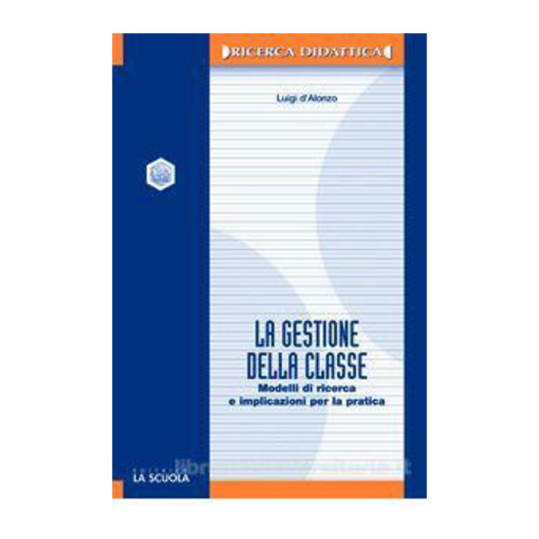 La gestione della classe. Modelli di ricerca e implicazioni per la pratica.